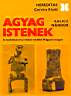 1.Kalicz Nndor: Agyag Istenek. Hereditas, Corvina Kiad, 1980